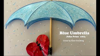 Dave Goodling - Blue Umbrella (John Prine) [Official Music Video]
