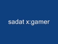 sadat x- gamer