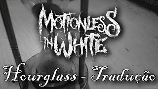 Motionless In White - Hourglass (Tradução-Legendado)