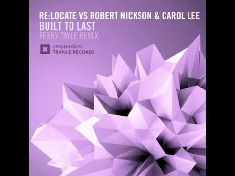 ReLocate vs Robert Nickson and Carol Lee - Built To Last (Ferry Tayle Remix)
