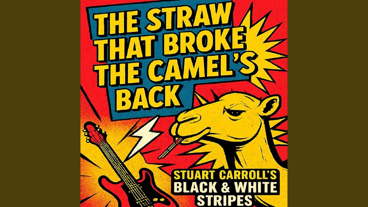 The Straw That Broke The Camel's Back