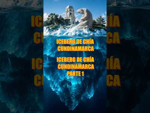 PARTE 1 🧊 Iceberg de chia Cundinamarca. #chia #cundinamarca #iceberg #suspense