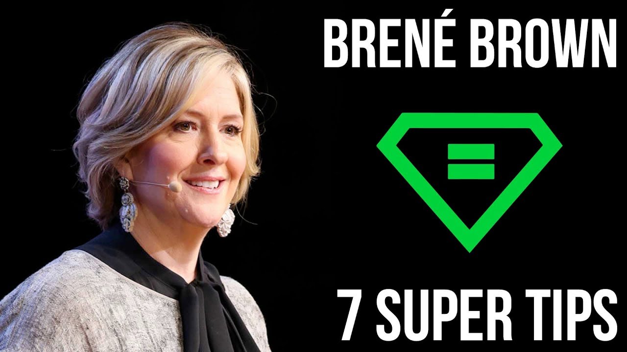 Brené Brown | 7 Super Tips
