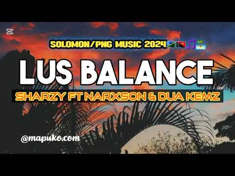 Sharzy   Lus Balance feat  Narxson & Dua Kemz Solomon Png latest music
