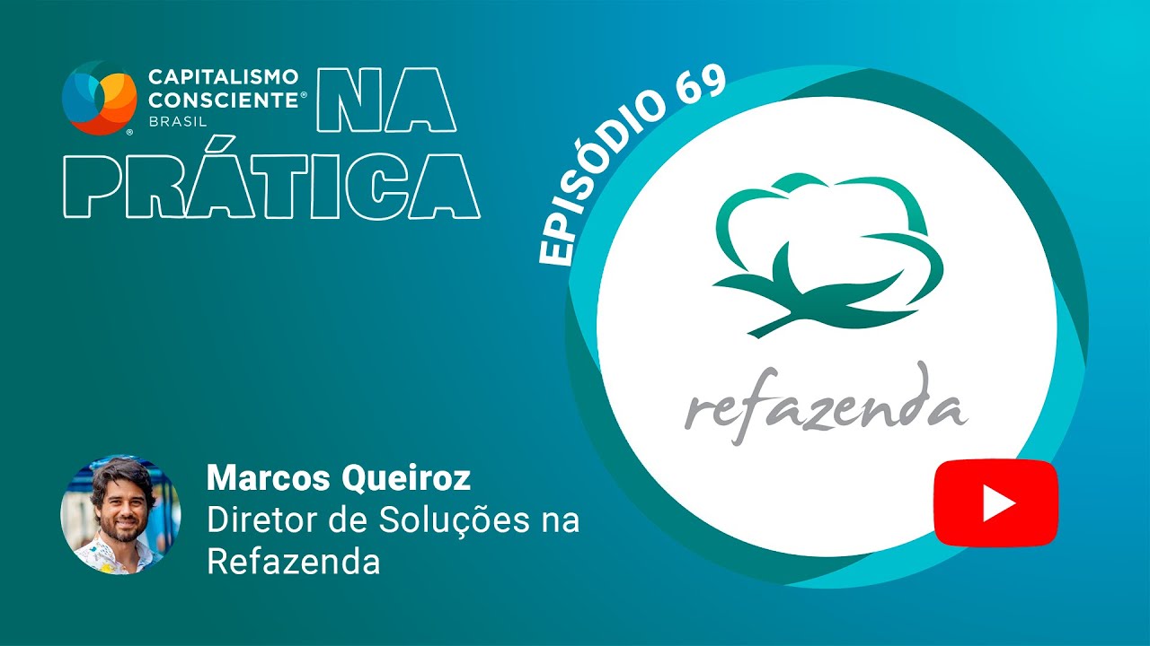 Capitalismo Consciente na Prática - Refazenda - EP69