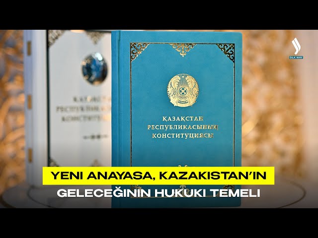 Yeni Anayasa, Kazakistan’ın geleceğinin hukuki temeli