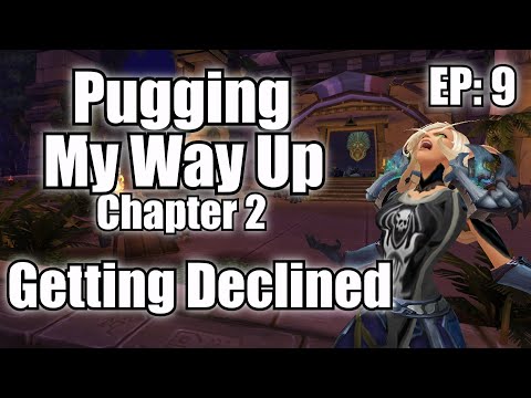 Pugging My Way Up #2 - Actually Getting Declined (Episode 9)