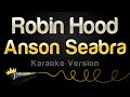 Anson Seabra - Robin Hood (Karaoke Version)