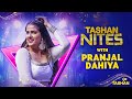 9X Tashan Tashan Nites Pranjal Dahiya