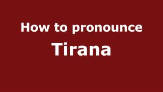 How to pronounce Tirana