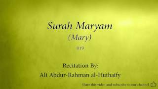 Surah Maryam Mary   019   Ali Abdur Rahman al Huthaify   Quran Audio