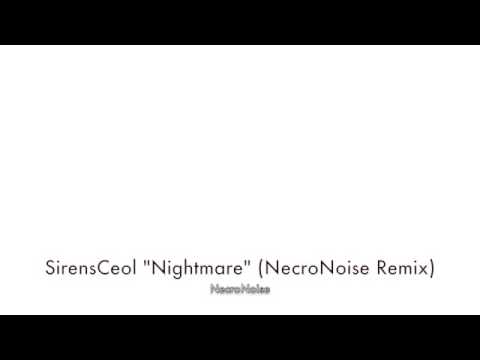SirensCeol Feat. Sean Dee "Nightmare" (NecroNoise Remix)