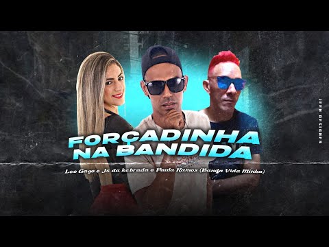 MC LÉO GAGO, JS DA QUEBRADA E PAULINHA RAMOS - FORÇADINHA NA BANDIDA - REMIX BREGA FUNK