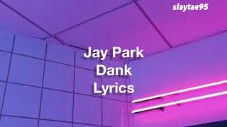 박재범 Jay Park - &#39;Dank&#39; (Official Lyrics) / slaytae95
