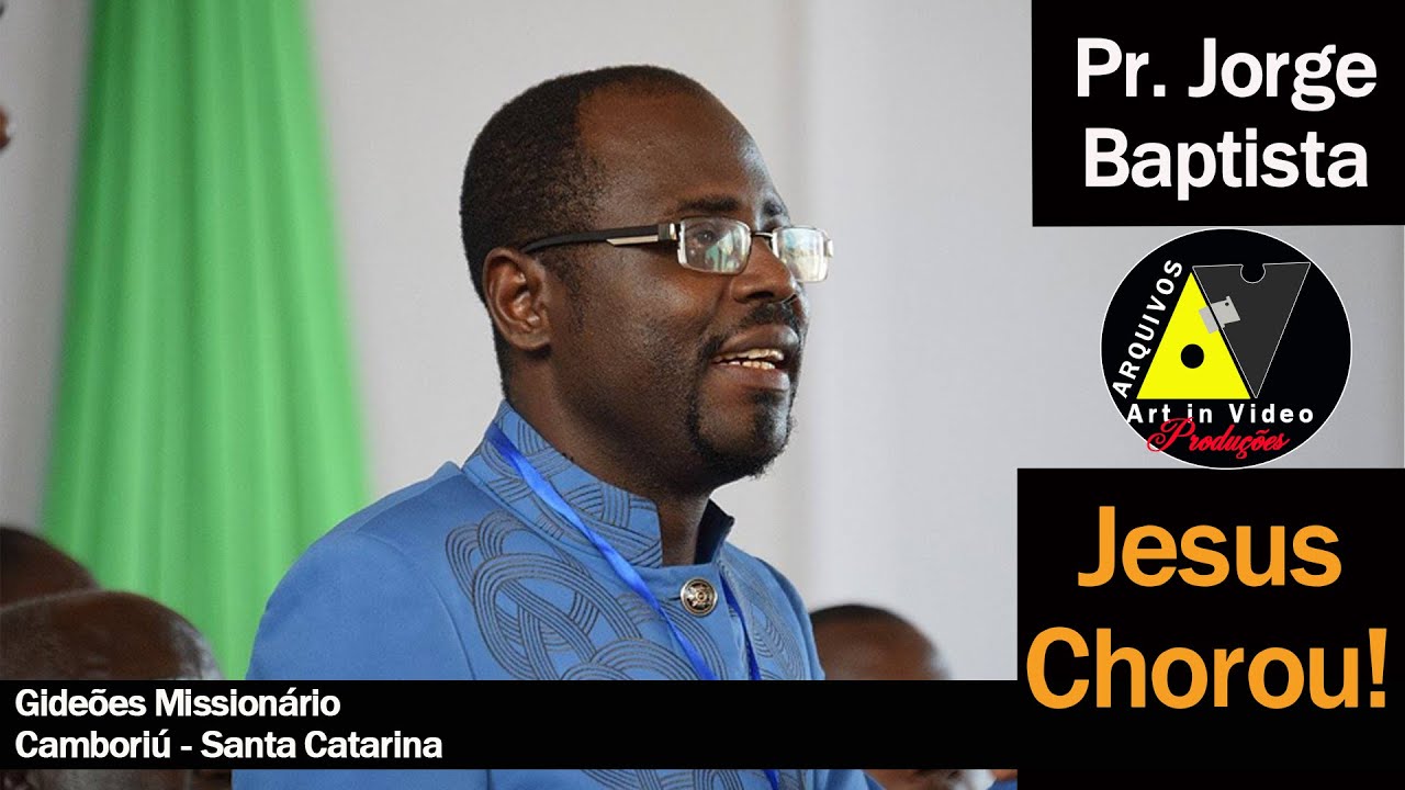 Pr. Jorge Baptista Jesus Chorou