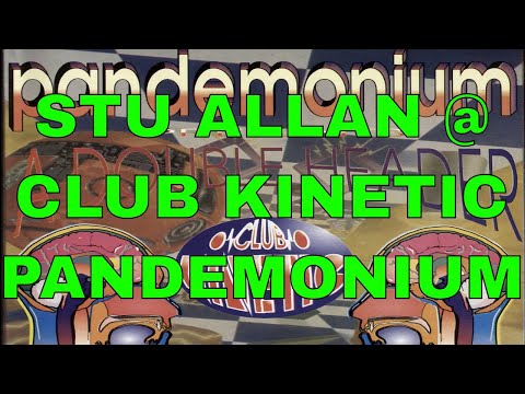 STU ALLAN @ CLUB KINETIC - PANDEMONIUM