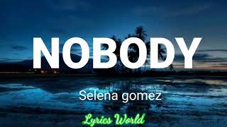 SELENA GOMEZ - NOBODY ( LYRICS)