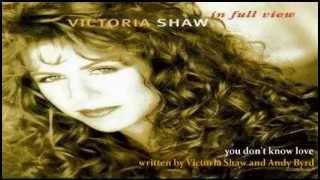 Victoria Shaw - You Don't Know Love