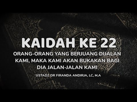 KAIDAH-KAIDAH KEHIDUPAN DALAM AL-QURAN KE 22/50 - Ustadz DR. Firanda Andirja, M.A