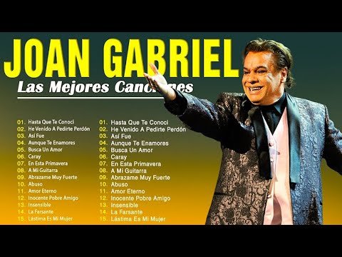 JUAN GABRIEL LO MEJOR DE LO MEJOR ÉXITOS - JUAN GABRIEL SUS MEJORES CANCIONES, GRANDES ÉXITOS