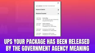 UPS Your Package Has Been Released by the Government Agency Meaning 2026