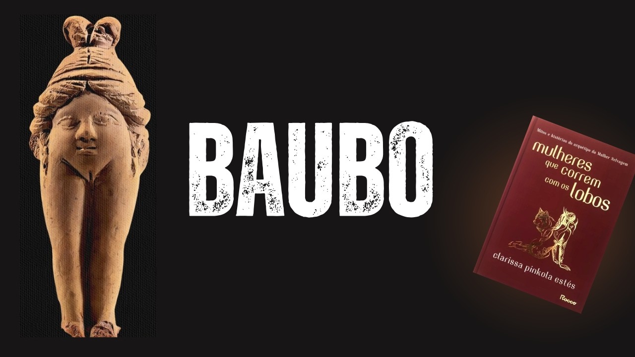 BAUBO's story in Women Who Run with the Wolves