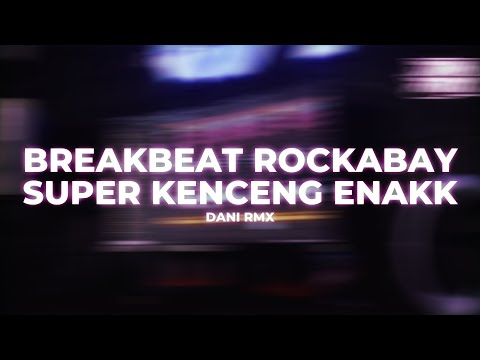 BREAKBEAT ROCKABAY SUPER KENCENG ENAQQQQ [DANI RMX]