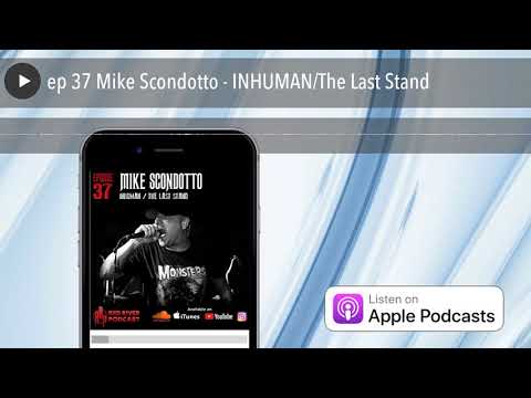 Mike Scondotto - INHUMAN/The Last Stand Red River Podcast ep 37