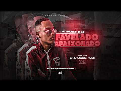 MC MAGRINHO DA RC - FAVELADO APAIXONADO