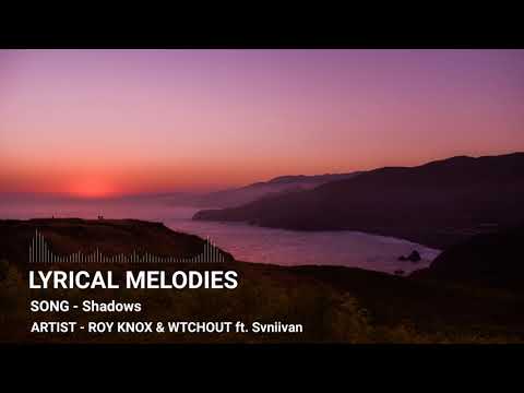 ROY KNOX x WTCHOUT - Shadows (Feat. Sviivan) [Lyrics]