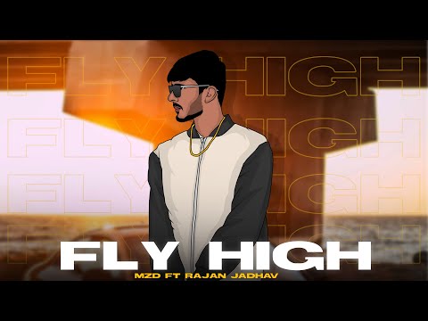 Fly High - MZD FT. Rajan Jadhav | Official Music Video 2023 | New Songs 2023