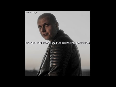 [FREE] SZPAKU X CHIVAS X 27.FUCKDEMONS Type Beat l prod. Virgo