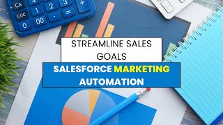 Streamline Sales Goals and Add Value to Your B2B Organization With Salesforce Marketing Automation