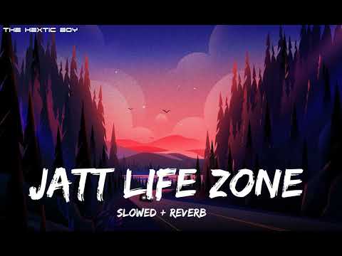 JATT LIFE ZONE - VARINDER BRAR (Slowed + Reverb) Gill Saab | Punjabi Song | @thehecticboyofficial