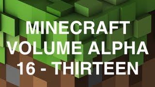 Minecraft Volume Alpha - 16 - Thirteen