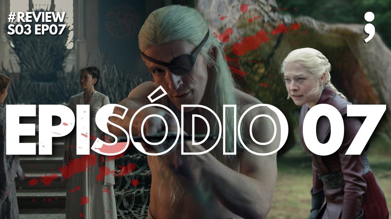 Um EPISÓDIO POLÊMICO ou só MAIS DO MESMO? | Review House of The Dragon | S03EP06