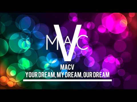 MacV - Your Dream, My Dream, Our Dream