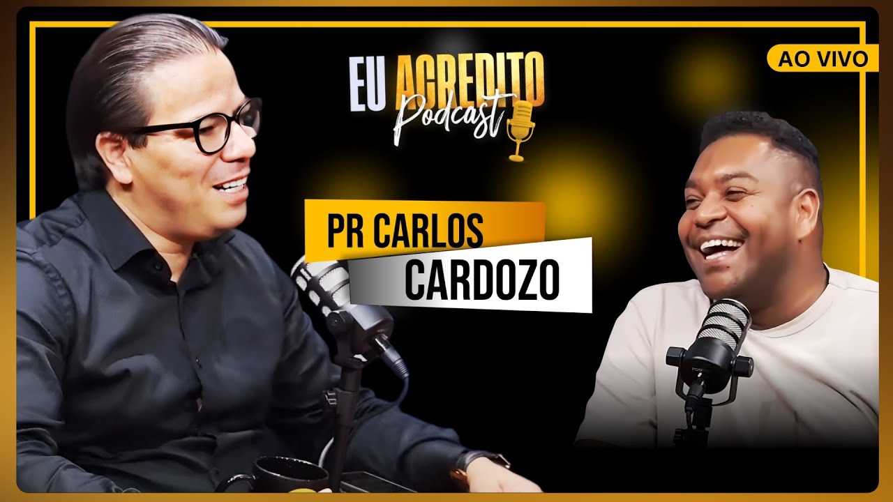 Pr Carlos Cardozo - Eu Acredito Podcast