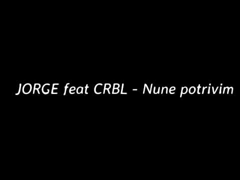 JORGE feat CRBL   Nune potrivim