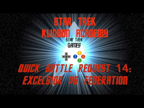 Star Trek Klingon Academy Quick Battle Request 14: Excelsior VS The Federation