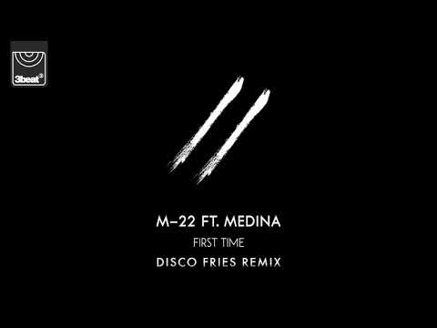 M-22 ft. Medina - First Time (Disco Fries Remix)