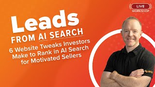 AI SEO Leads: 6 Website Tweaks Investors Make to Rank in AI Search to Get Motivated Sellers in 2025