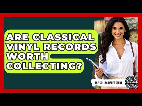 Are Classical Vinyl Records Worth Collecting? - The Collectibles Guide