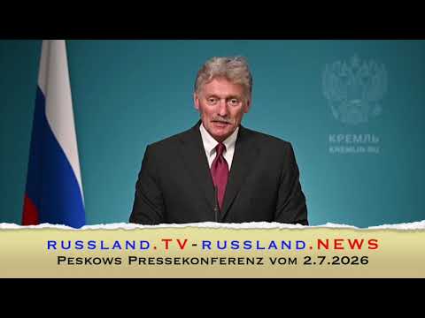Peskows Pressekonferenz vom 2.7.2026