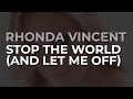 Rhonda Vincent - Stop The World (And Let Me Off) (Official Audio)