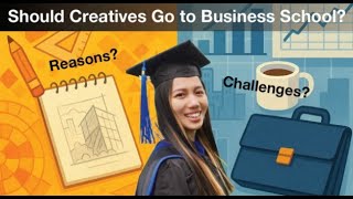 Should Creatives Go to Business School? | Yale MBA ’24 Reflection