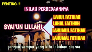 Download lagu MEMAHAMI PERBEDAAN ❗SYAI UN LILAHI LAHUMUL FATIHAH DAN SYAIUN LILLAHI LAHUMAL FATIHAH mp3