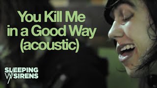 Sleeping With Sirens / You Kill Me In A Good Way (Official Acoustic Video)
