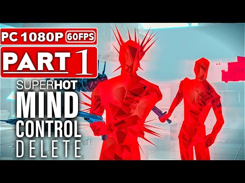 SUPERHOT MIND CONTROL DELETE Gameplay Walkthrough Part 1 [1080P HD 60FPS PC] - No Commentary