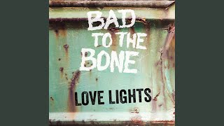 Bad To The Bone - Love Lights video